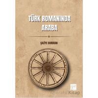 Türk Romanında Araba - Şaziye Durukan - Gazi Kitabevi