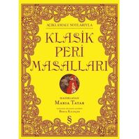 Açıklamalı Notlarıyla Klasik Peri Masalları - Maria Tatar - Everest Yayınları