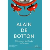 Çalışmanın Mutluluğu ve Sıkıntısı - Alain de Botton - Everest Yayınları