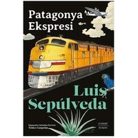 Patagonya Ekspresi - Luis Sepulveda - Everest Yayınları