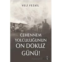 Cehennem Yolculuğunun On Dokuz Günü! - Veli Fezail - İkinci Adam Yayınları