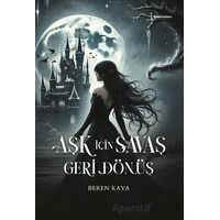 Aşk İçin Savaş Geri Dönüş - Beren Kaya - İkinci Adam Yayınları
