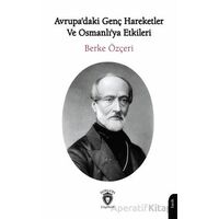 Avrupadaki Genç Hareketler ve Osmanlıya Etkileri - Berke Özçeri - Dorlion Yayınları