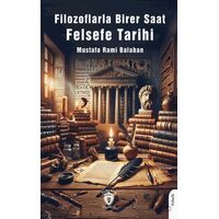 Filozoflarla Birer Saat Felsefe Tarihi - Mustafa Rahmi Balaban - Dorlion Yayınları