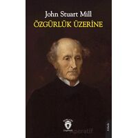 Özgürlük Üzerine - John Stuart Mill - Dorlion Yayınları