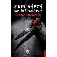 Yedi Hafta On İki Cinayet - İhsan Cihangir - Dorlion Yayınları