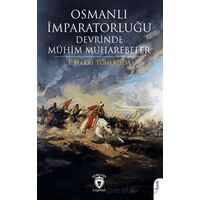 Osmanlı İmparatorluğu Devrinde Mühim Muharebeler - İ. Hakkı Tümerdem - Dorlion Yayınları