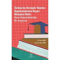 Türkiye’de Stratejik Yönetim Uygulamalarının Başarı Düzeyine Etkisi Kamu Üniversitelerinde Bir Araşt