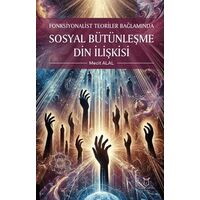 Fonksiyonalist Teoriler Bağlamında Sosyal Bütünleşme Din İlişkisi