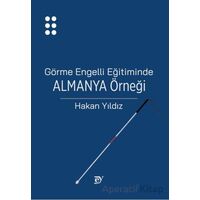 Görme Engelli Eğitiminde Almanya Örneği - Hakan Yıldız - Nobel Akademik Yayıncılık