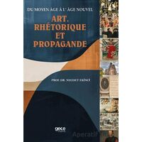 Du Moyen Age A L’ Age Nouve Art, Rhetorıque Et Propagande - Necdet Ekinci - Gece Kitaplığı
