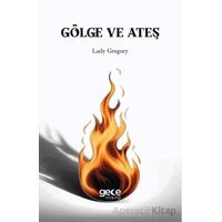 Gölge ve Ateş - Lady Gregory - Gece Kitaplığı