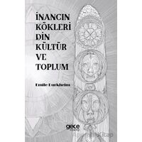 İnancın Kökleri Din Kültür ve Toplum - Emile Durkheim - Gece Kitaplığı