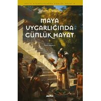 Maya Uygarlığında Günlük Hayat - Robert J. Sharer - Alfa Yayınları