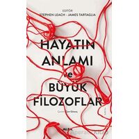 Hayatın Anlamı ve Büyük Filozoflar - Kolektif - Alfa Yayınları