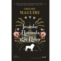 İnsanlar Arasında Bir Aslan - Gregory Maguire - Alfa Yayınları