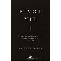 Pivot Yıl Olmak İstediğiniz Kişiye Dönüşmeniz İçin 365 Gün - Brianna Wiest - Pegasus Yayınları