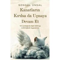 Kanatların Kırılsa da Uçmaya Devam Et - Songül Ünsal - Epsilon Yayınevi
