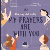 Mommy and Daddy My Duas Are Wıth You - Sait Köşk - Karavan Çocuk Yayınları