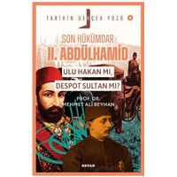 Son Hükümdar II. Abdülhamid; Ulu Hakan mı, Despot Sultan mı? - Mehmet Ali Beyhan - Beyan Yayınları