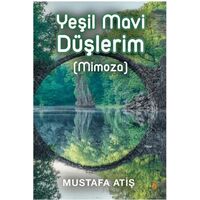 Yeşil Mavi Düşlerim (Mimoza) - Mustafa Atiş - Cinius Yayınları