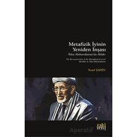 Metafizik İyinin Yeniden İnşası -Taha Abdurrahman’da Ahlak- - Yusuf Şahin - Eski Yeni Yayınları