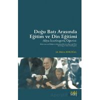 Doğu Batı Arasında Eğitim ve Din Eğitimi -Aliya İzzetbegoviç Öğretisi