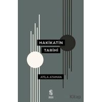 Hakikatin Tarihi - Atila Ataman - İnsan Yayınları
