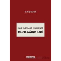 İdari Yargılama Hukukunda Taleple Bağlılık İlkesi - Necip Taha Gür - On İki Levha Yayınları