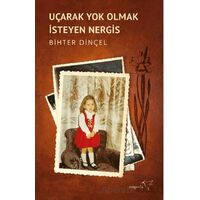 Uçarak Yok Olmak İsteyen Nergis - Bihter Dinçel - Müptela Yayınları