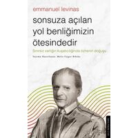 Sonsuza Açılan Yol Benliğimizin Ötesindedir - Emmanuel Levinas - Destek Yayınları