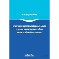 Deniz Yoluyla Konteyner Taşımacılığında Taşıyanın Hukuki Sorumluluğu ve Sorumluluğun Sigortalanması
