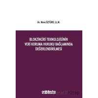 Blokzinciri Teknolojisinin Veri Koruma Hukuku Bağlamında Değerlendirilmesi