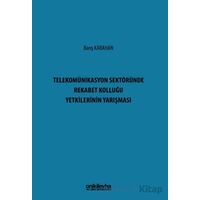 Telekomünikasyon Sektöründe Rekabet Kolluğu Yetkilerinin Yarışması