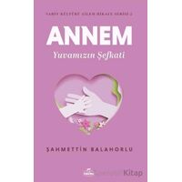 Annem Yuvamızın Şefkati - Şahmettin Balahorlu - Ravza Yayınları