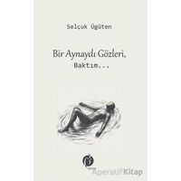 Bir Aynaydı Gözleri, Baktım... - Selçuk Ügüten - Herdem Kitap