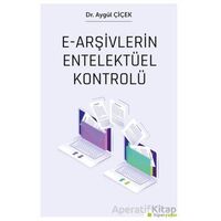 E-Arşivlerin Entelektüel Kontrolü - Aygül Çiçek - Hiperlink Yayınları