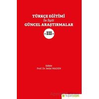 Türkçe Eğitimi İle İlgili Güncel Araştırmalar III - Sedat Maden - Hiperlink Yayınları