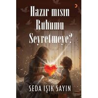 Hazır mısın Ruhumu Seyretmeye? - Seda Işık Sayın - Cinius Yayınları