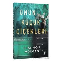 Onun Küçük Çiçekleri - Shannon Morgan - Artemis Yayınları