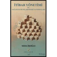 İtibar Yönetimi ve Sağlık Kurumlarındaki Yansımaları - Seda İşoğlu - Akıl Fikir Yayınları