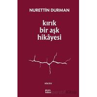 Kırık Bir Aşk Hikayesi - Nurettin Durman - Çıra Yayınları