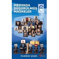 Medyada Düşürülmüş Maskeler 6 - Yıldıray Çiçek - Berikan Yayınevi