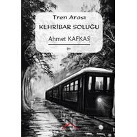 Tren Arası Kehribar Soluğu - Ahmet Kafkas - Kırmızı Çatı Yayınları