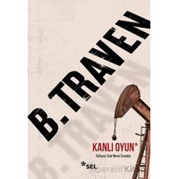 Kanlı Oyun - B. Traven - Sel Yayıncılık