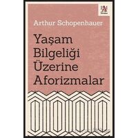 Yaşam Bilgeliği Üzerine Aforizmalar - Arthur Schopenhauer - Panama Yayıncılık