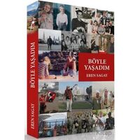 Böyle Yaşadım - Eren Sagay - Siyah Beyaz Yayınları