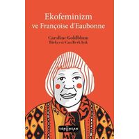 Ekofeminizm ve Françoise d’Eaubonne - Caroline Goldblum - Yeni İnsan Yayınevi