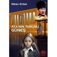 Ata’nın Torunu Güneş - Nihan Ertem - Atayurt Yayınevi