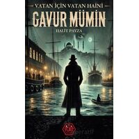 Gavur Mümin – Vatan İçin Vatan Haini - Halit Payza - Atayurt Yayınevi